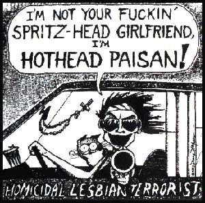 Hothead Paisan, Homicidal Lesbian Terrorist